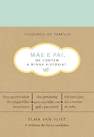 Mãe e pai, me contem a minha história? (Tesouros de família): Um livro para dar e receber de volta