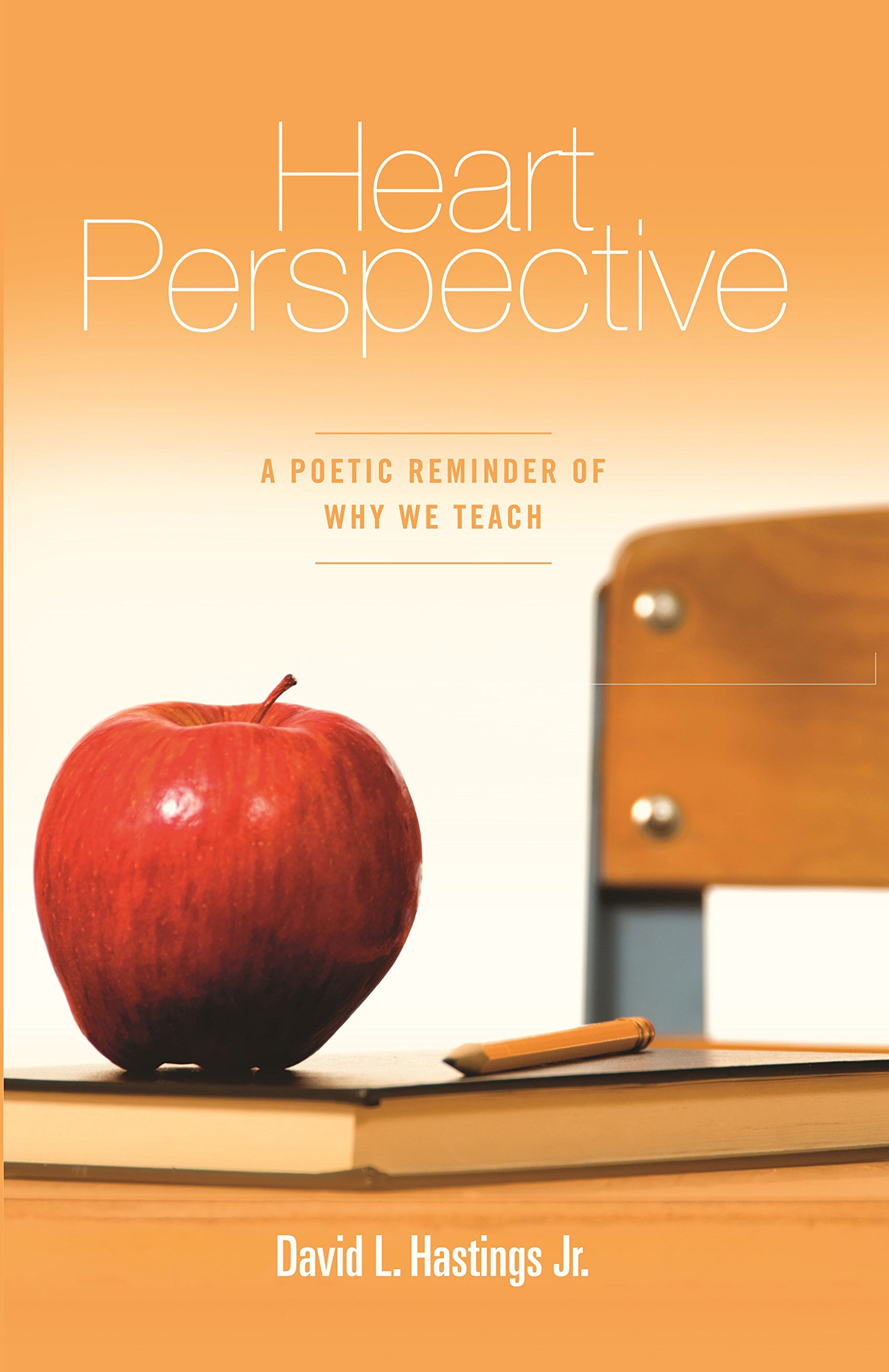 Heart Perspective: A Poetic Reminder of Why We Teach