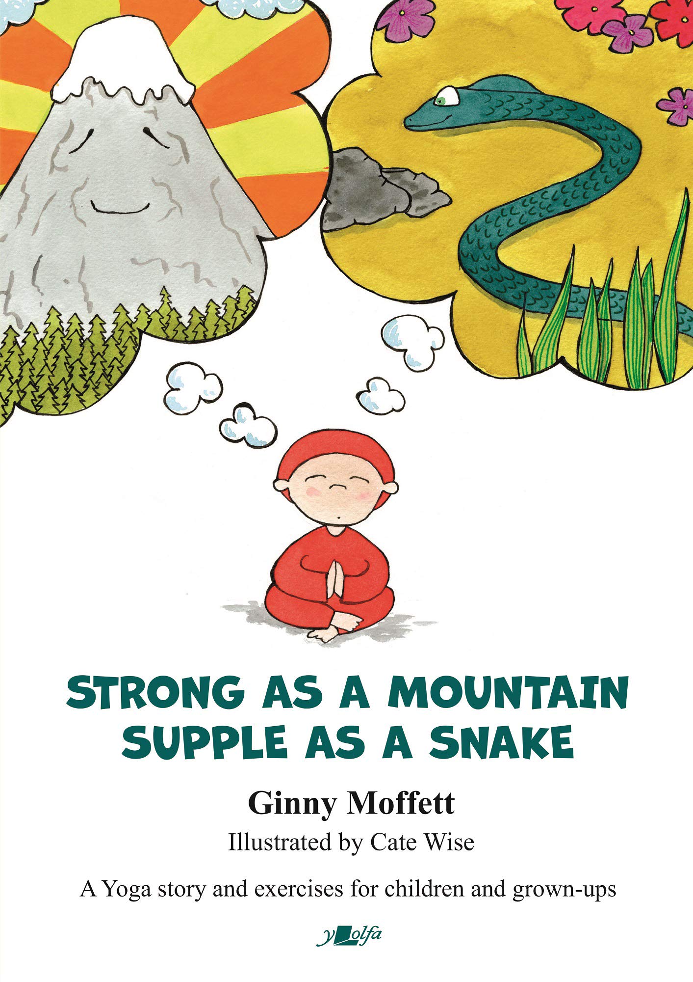 Strong as a Mountain, Supple as a Snake: Yoga activities for children: A Yoga story and exercises for children and grown-ups