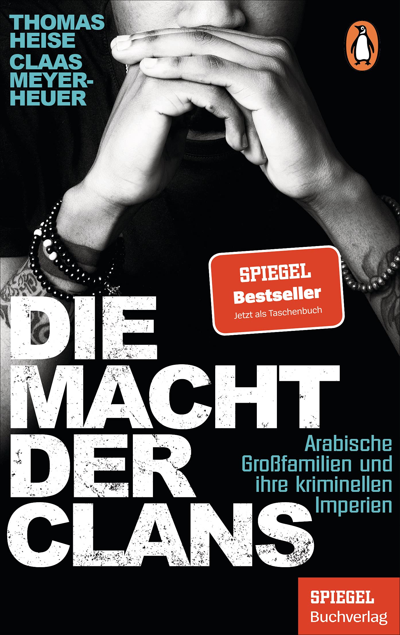Die Macht der Clans: Arabische Großfamilien und ihre kriminellen Imperien - Ein SPIEGEL-Buch