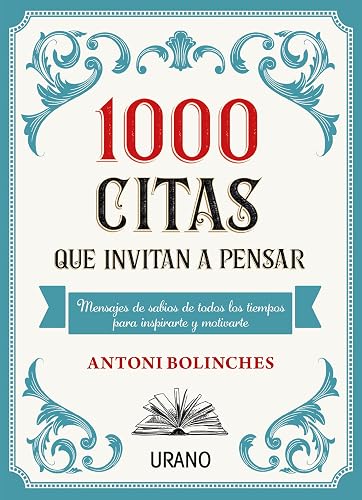 1000 citas que invitan a pensar: Mensajes de sabios de todos los tiempos para inspirarte y motivarte (Spanish Edition)