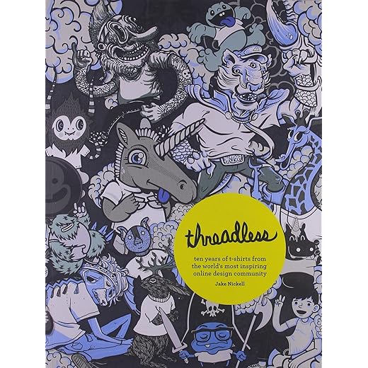 Threadless: Ten Years of T-shirts from the World's Most Inspiring Online Design Community