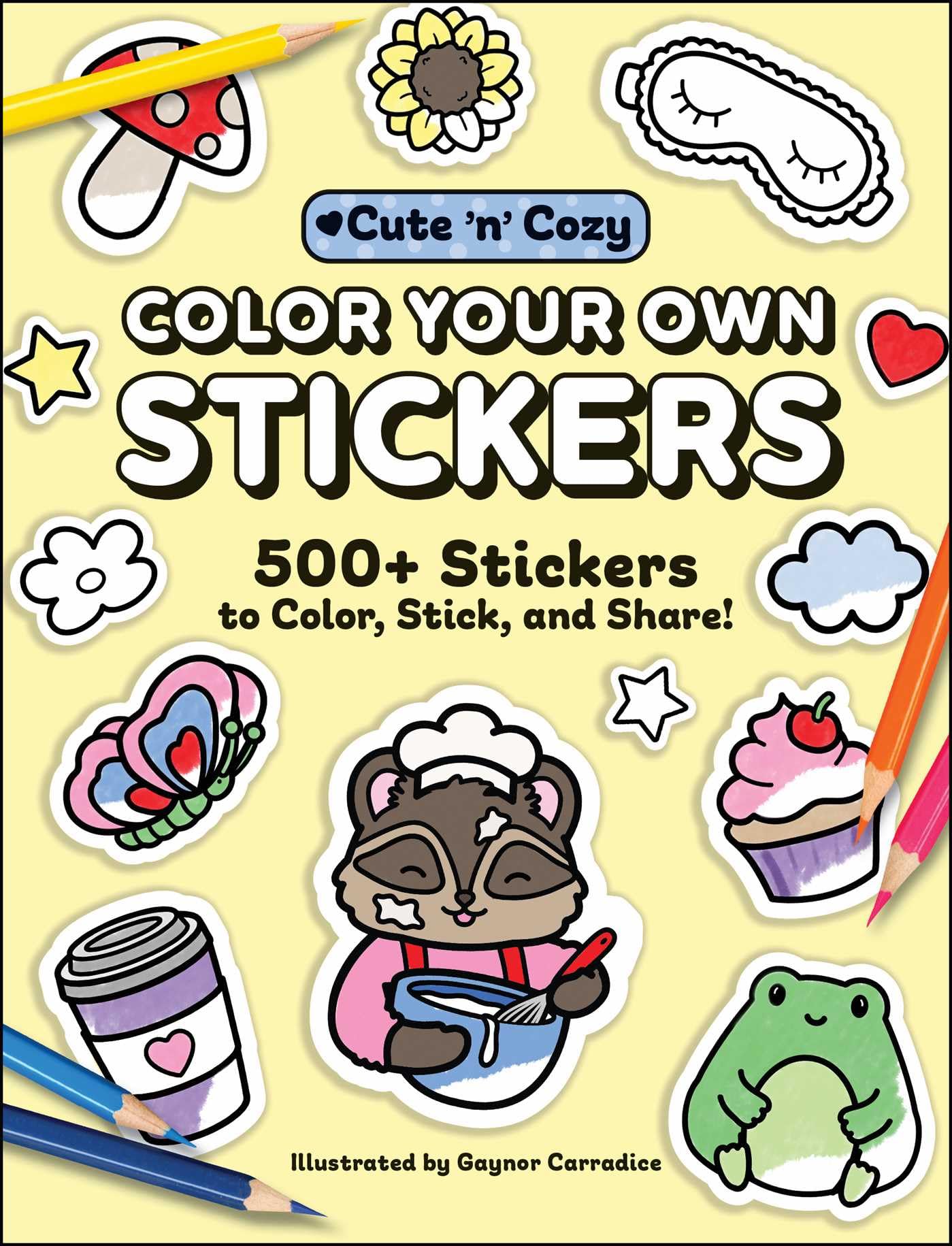 Color Your Own Stickers: 500+ Stickers to Color, Stick, and Share! (Cute and Cozy)