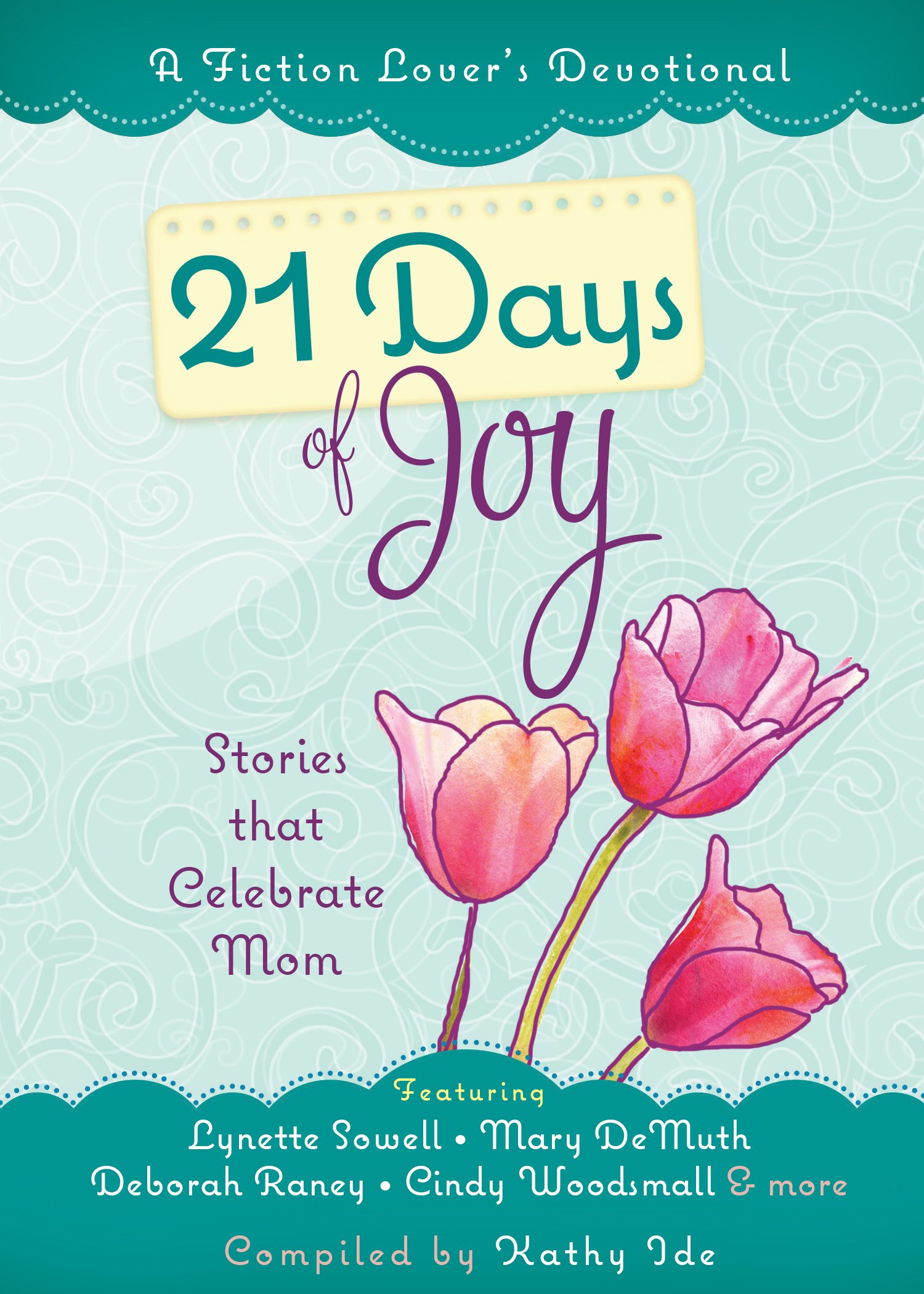 21 Days of Joy: Stories that Celebrate Mom (A Fiction Lover’s Devotional)