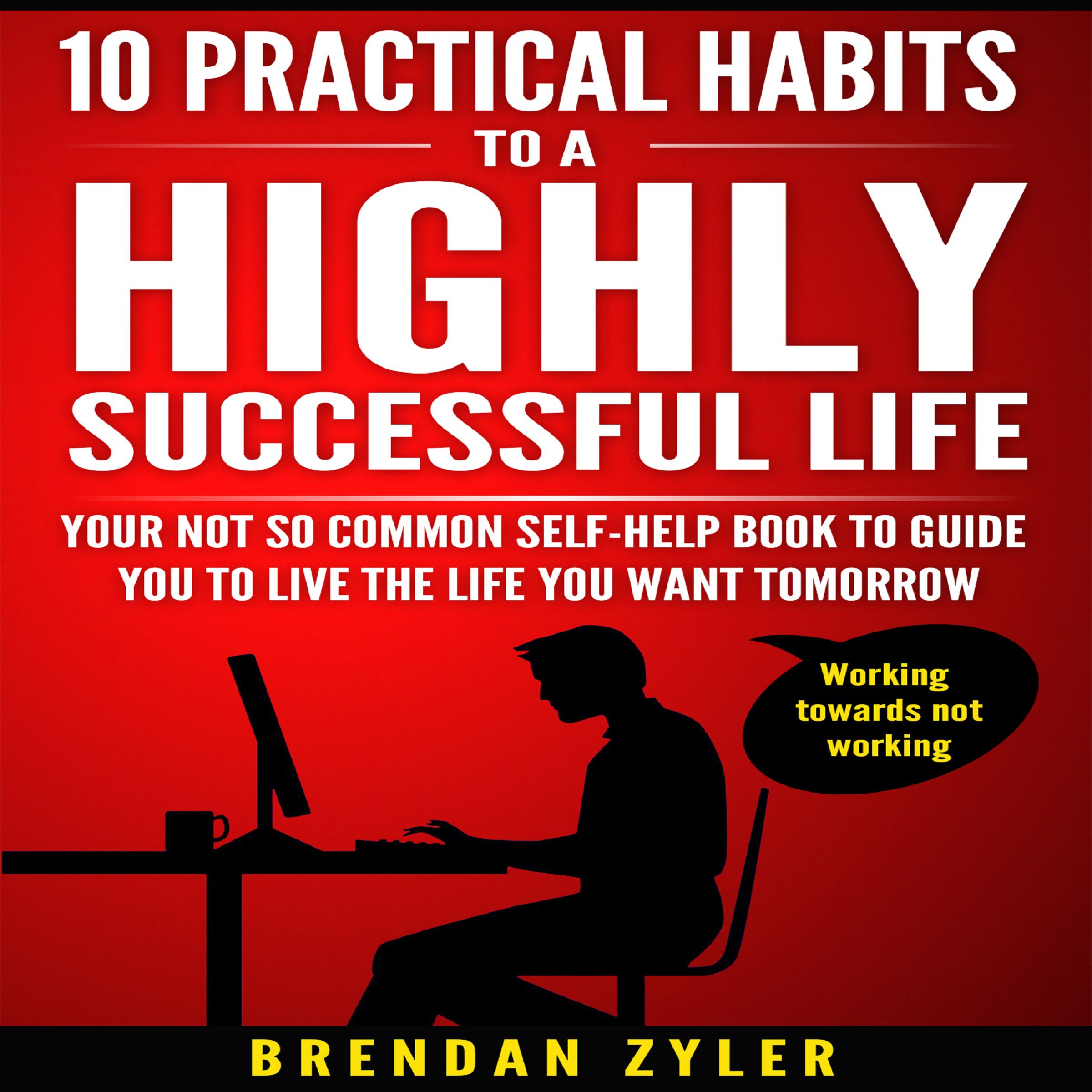 Cover art for 10 Practical Habits to a Highly Successful Life