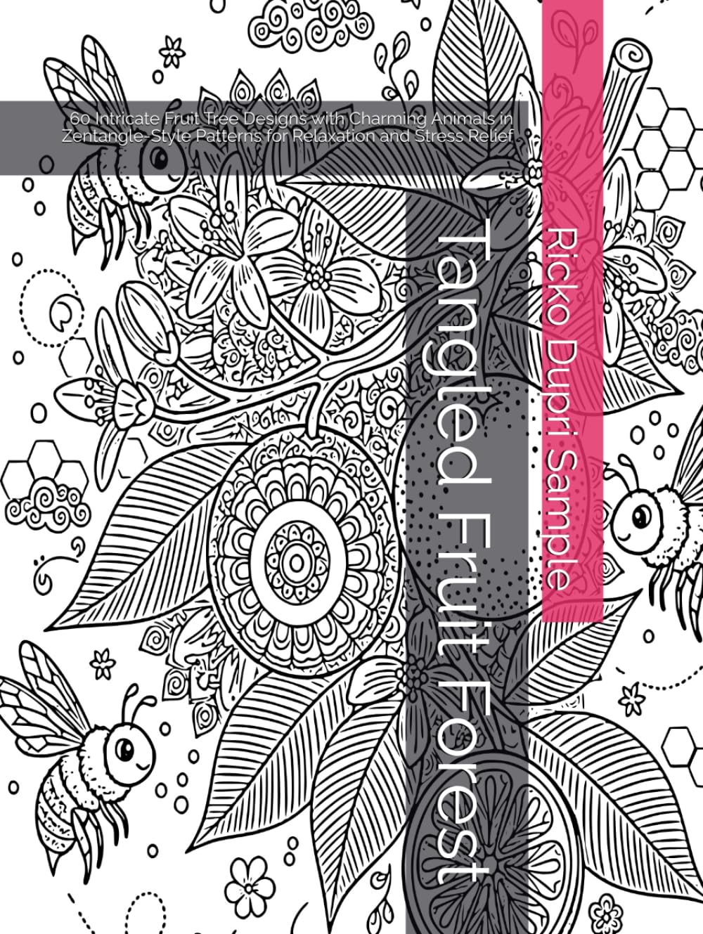 Tangled Fruit Forest: 60 Intricate Fruit Tree Designs with Charming Animals in Zentangle-Style Patterns for Relaxation and Stress Relief