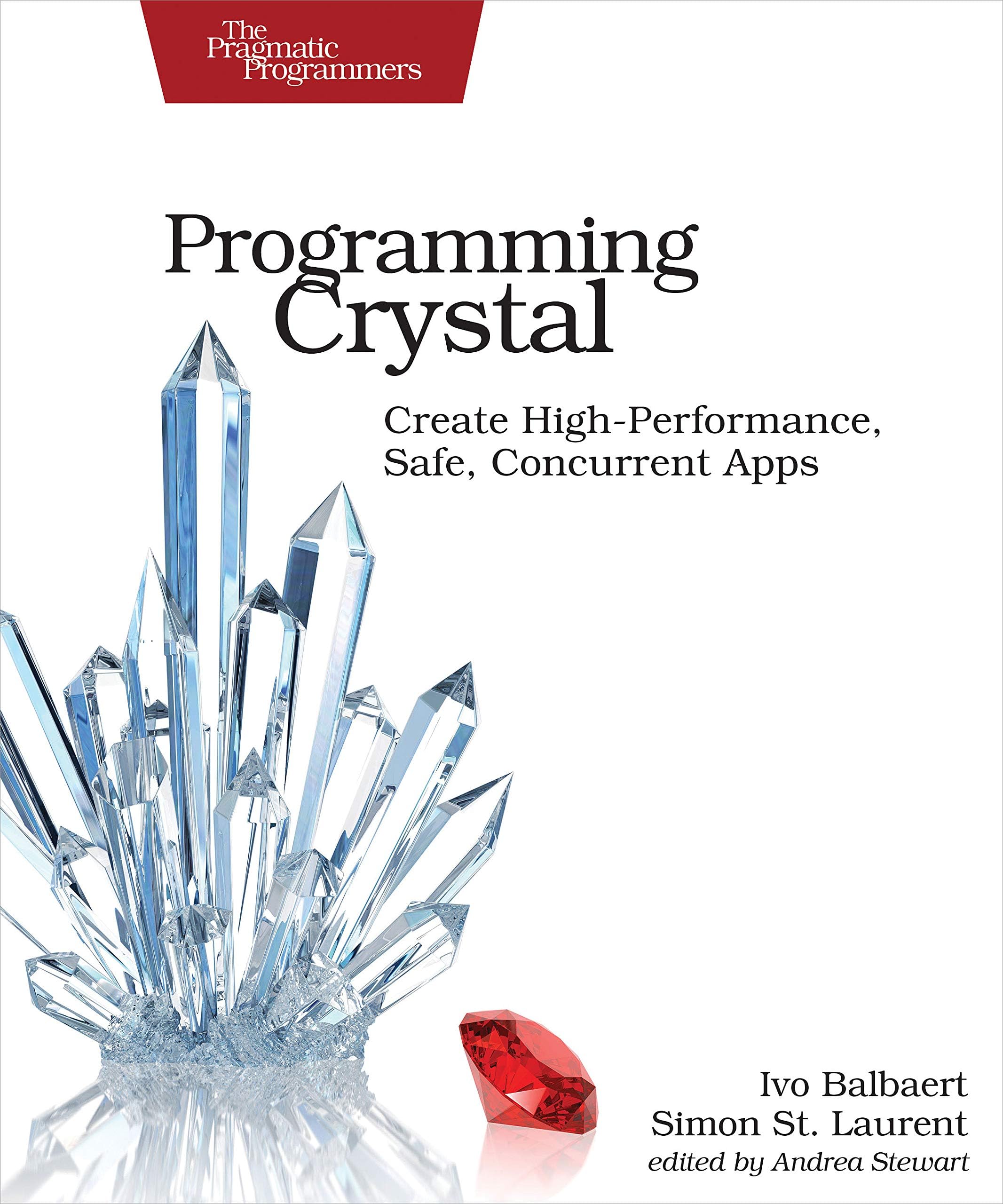 Programming Crystal: Create High-Performance, Safe, Concurrent Apps 1st Edition