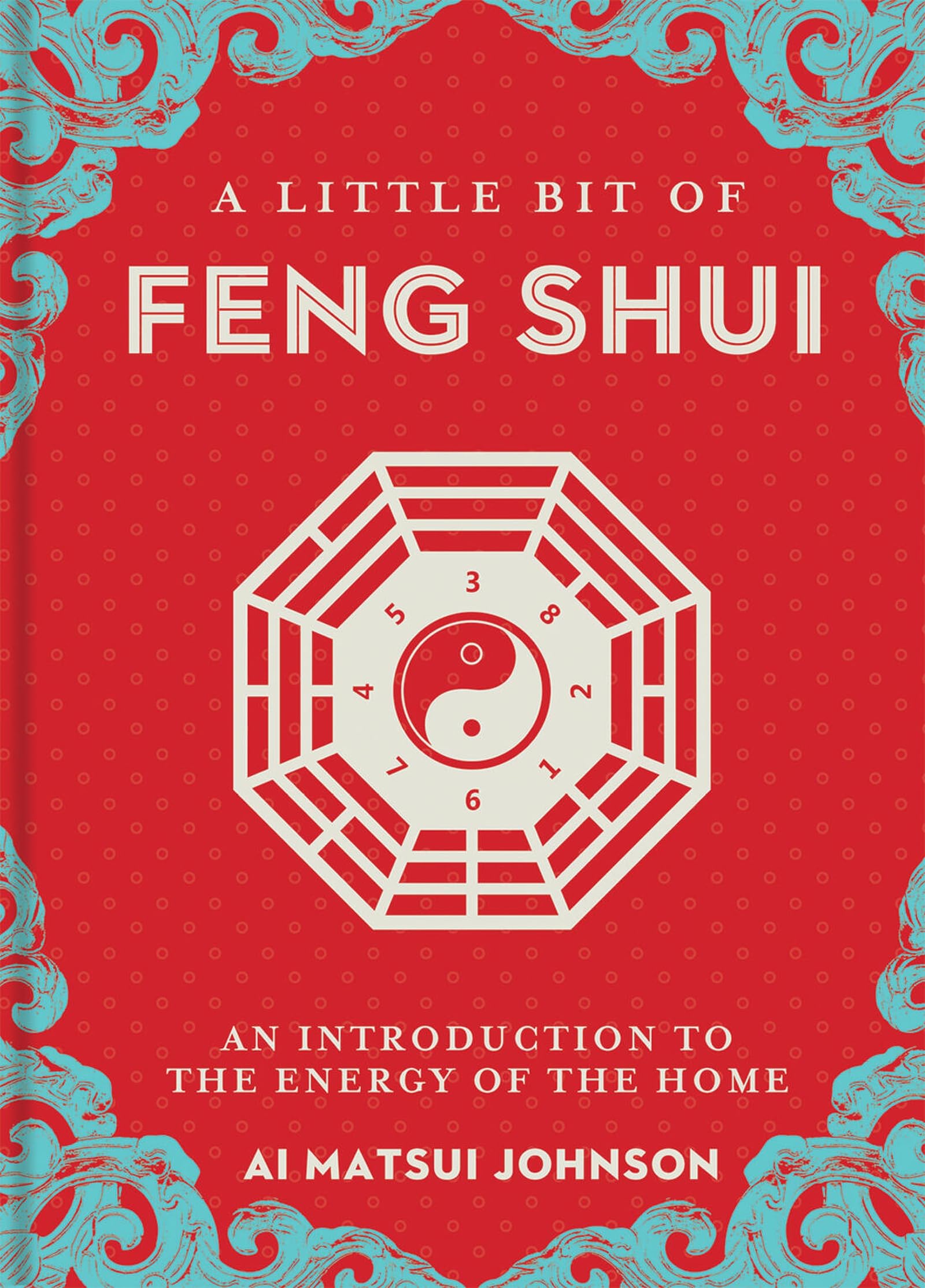 A Little Bit of Feng Shui by Ai Matsui Johnson HARDBACK 9781454944331