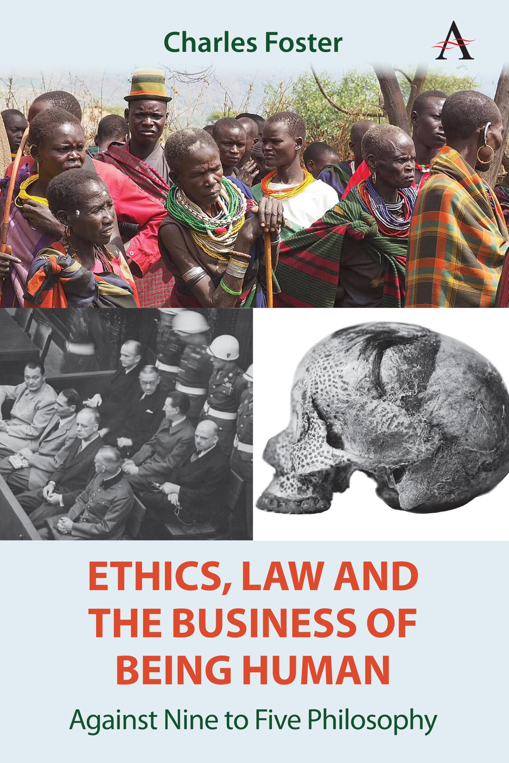Charles Foster - Ethics, Law & the Business of Being Human: Against Nine to Five - Hardcover Book