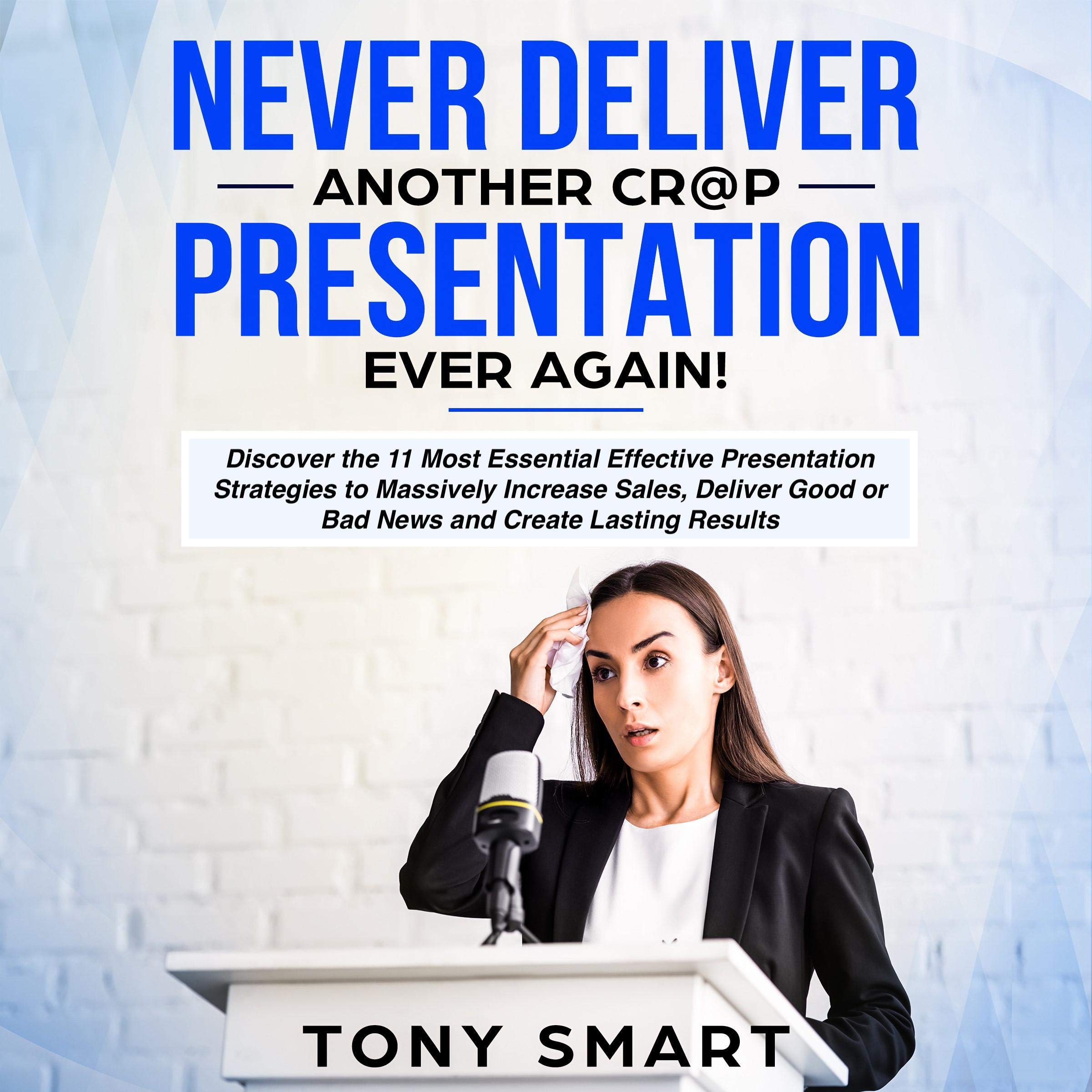 Cover art for Never Deliver Another Cr@p Presentation Ever Again!