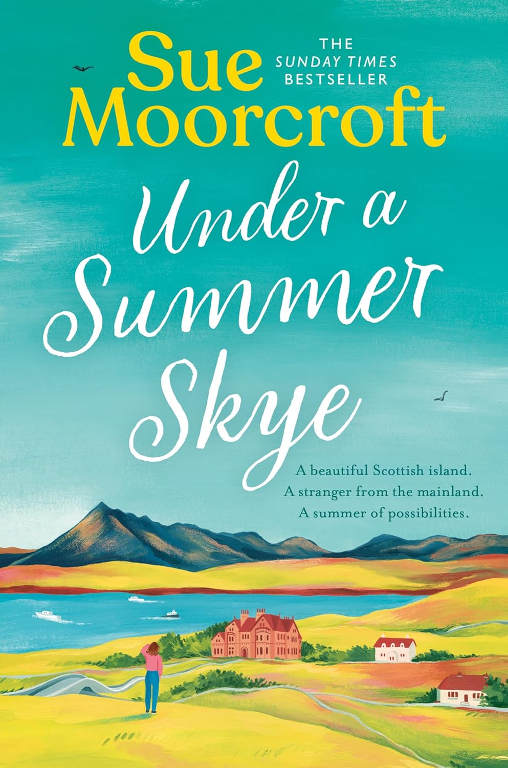 Under a Summer Skye: A glorious escapist summer treat, filled with family, love and secrets