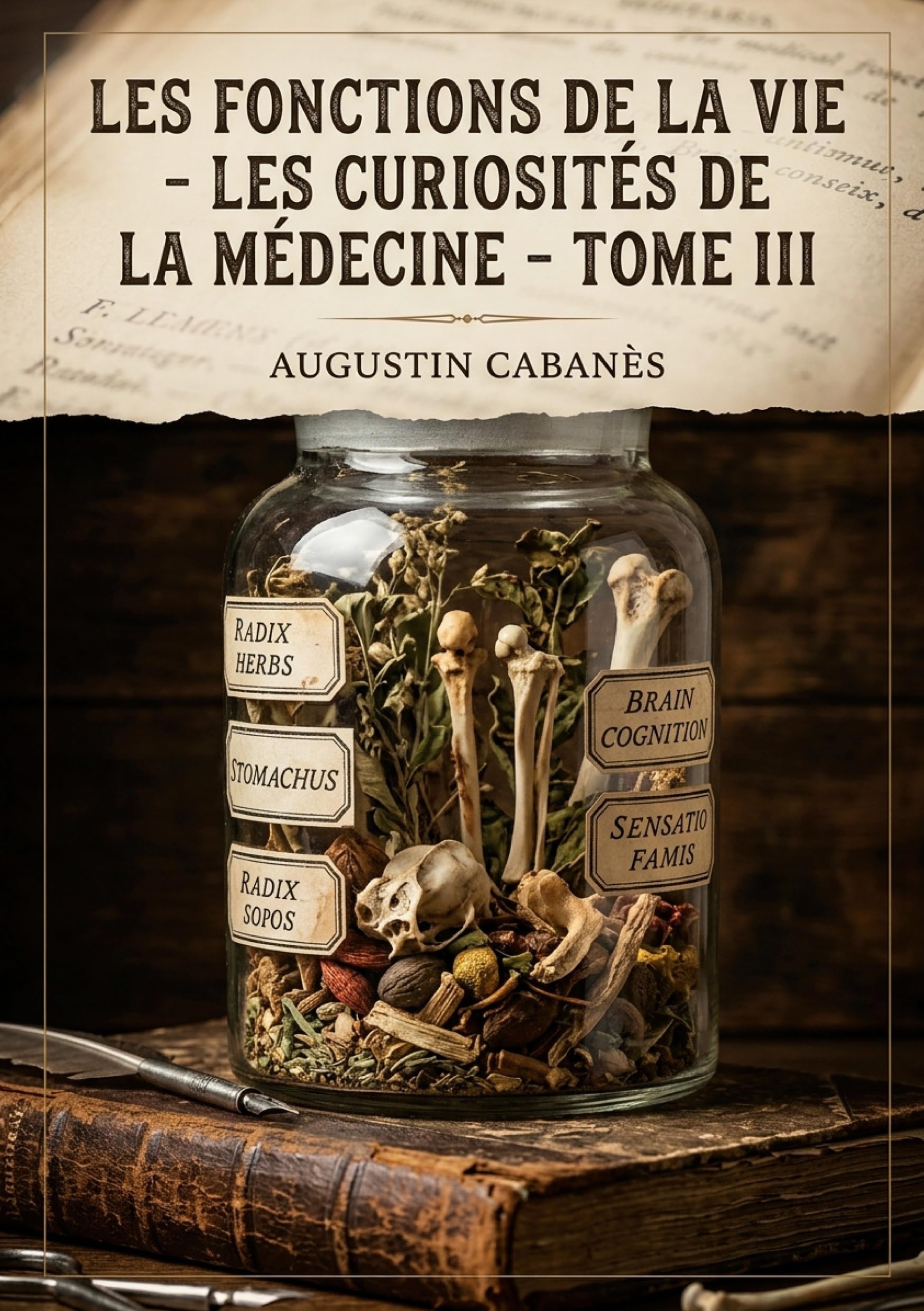 Les Fonctions de la vie - Les Curiosités de la médecine - Tome III: Une exploration des mystères de la faim et des curiosités de l'appétit à travers les âges, révélée par un médecin historien.