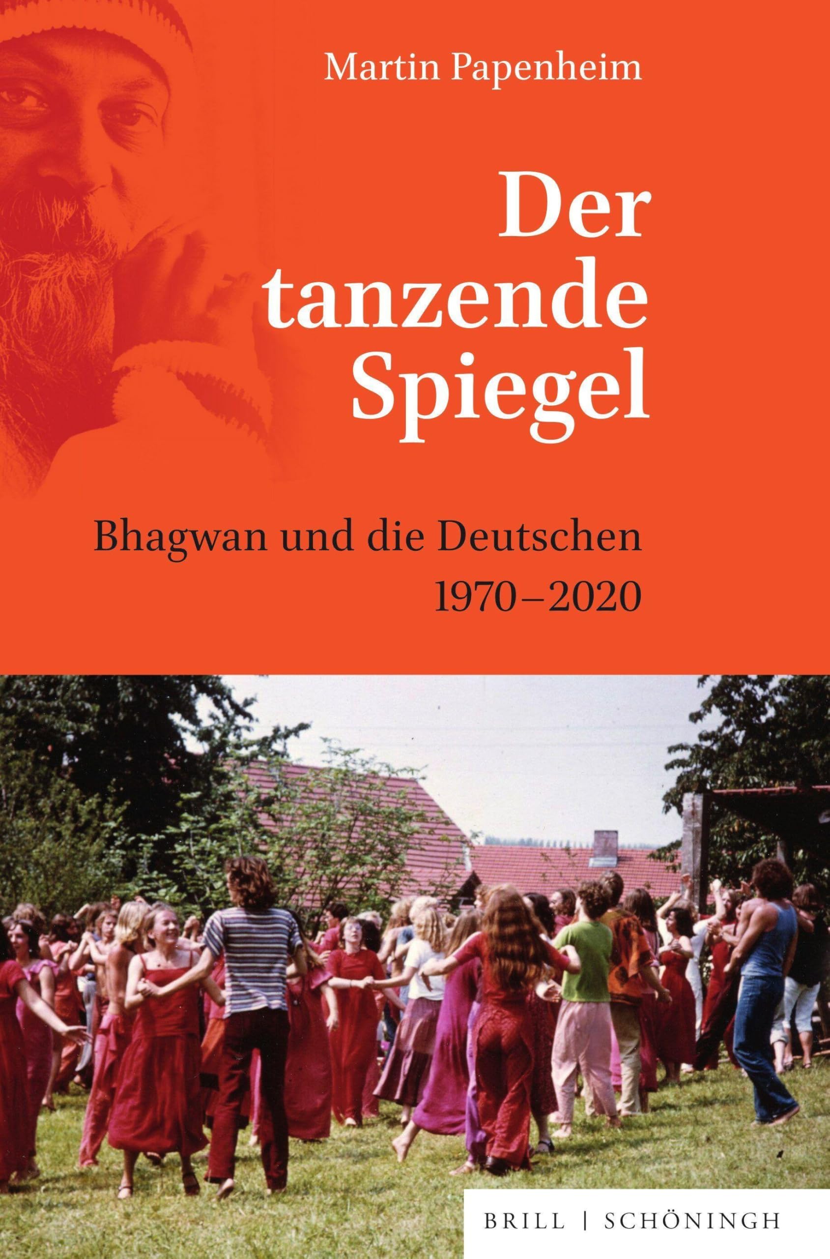 Der tanzende Spiegel: Bhagwan und die Deutschen 1970-2020