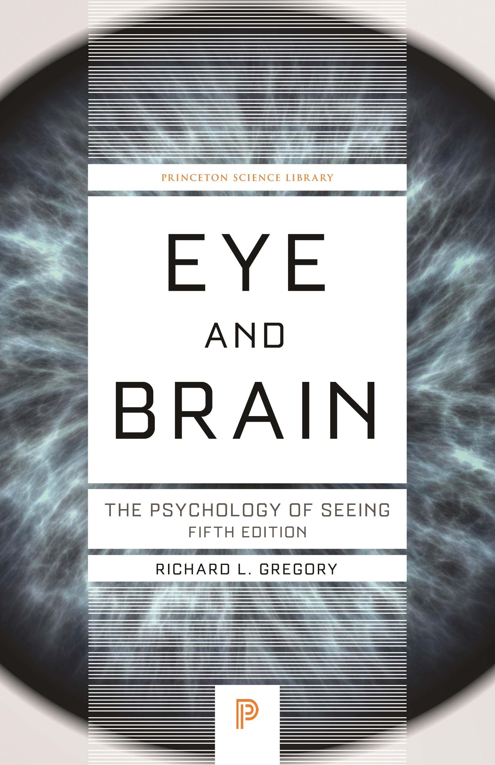Eye and Brain: The Psychology of Seeing - Fifth Edition (Princeton Science Library)