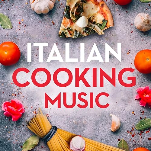 Italian Cooking Music By Various Artists On Amazon Music Amazon Com