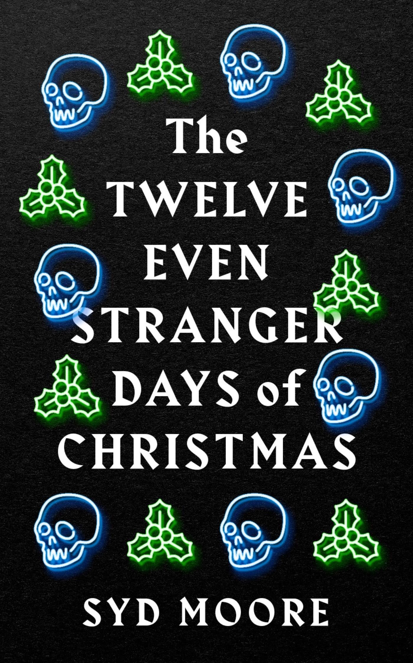 The Twelve Even Stranger Days of Christmas (The. Moore**