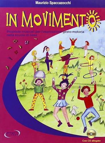 In movimento. Proposte musicali per l'espressione gesto-motoria nella scuola di base. Con CD Audio
