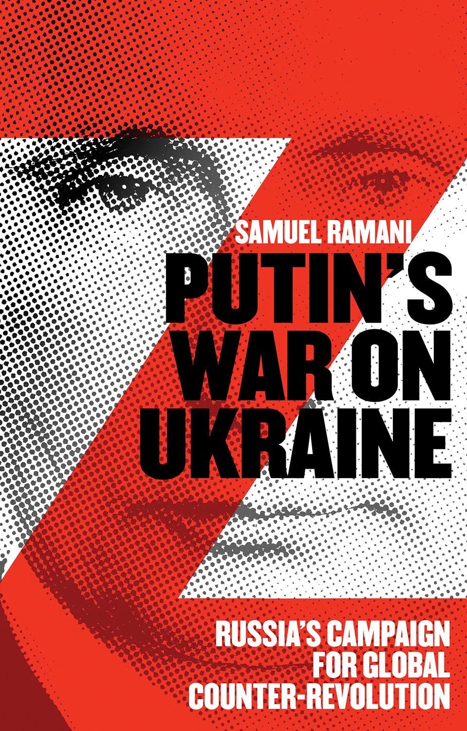Putin’s War on Ukraine: Russia’s Campaign for Global Counter-Revolution