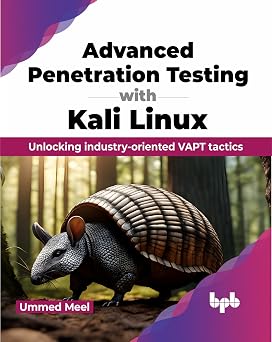 Advanced Penetration Testing with Kali Linux Unlocking industry-oriented VAPT tactics English Edition