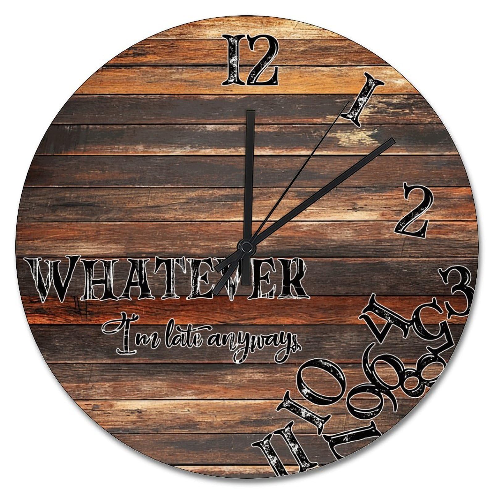 Horloge murale en bois Whatever I'm Late Anyways, cadeau drôle pour ami