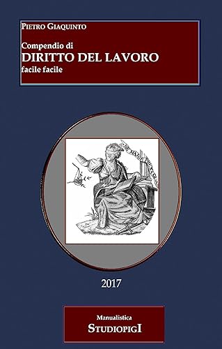 Compendio di DIRITTO DEL LAVORO facile facile - Terza Edizione (Manualistica STUDIOPIGI) (Italian Edition)