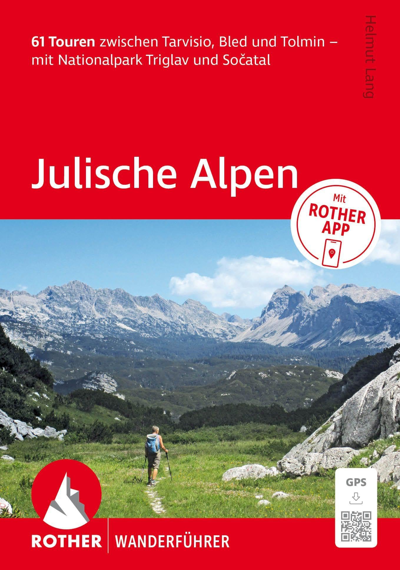 ROTHER Wanderführer Julische Alpen. 61 Touren zwischen Tarvisio, Bled und Tolmin - mit Nationalpark Triglav und So¿atal: Inkl. Rother App und GPS-Tracks zum Download
