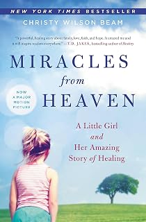 Miracles from Heaven: A Little Girl and Her Amazing Story of Healing