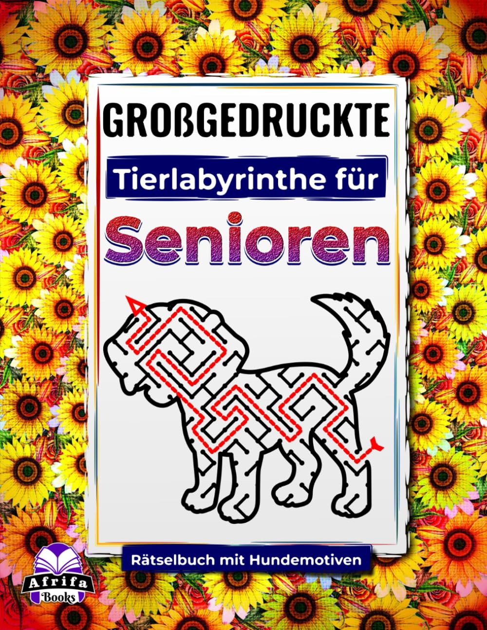 Großgedruckte Tierlabyrinthe für Senioren: Rätselbuch mit Hundemotiven für ältere Menschen: Unterhaltsame, einfache und entspannende Spiele zur ... (Niedliche Tierlabyrinthe für Senioren)