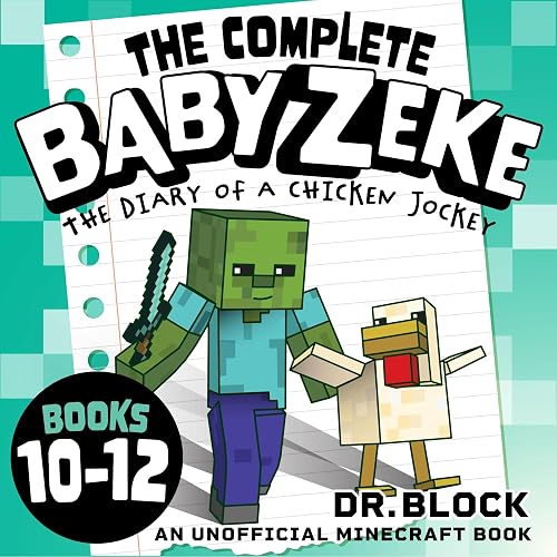 The Complete Baby Zeke: The Diary of a Chicken Jockey: Books 10 to 12: An Unofficial Minecraft Book (Collected Baby Zeke 2)