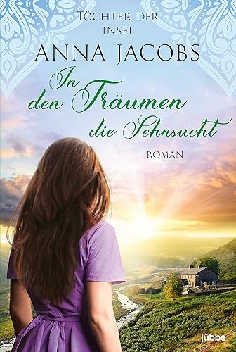 Töchter der Insel - In den Träumen die Sehnsucht (Die fesselnde Auswanderer-Saga von Bestseller-Autorin Anna Jacobs, Band 3)