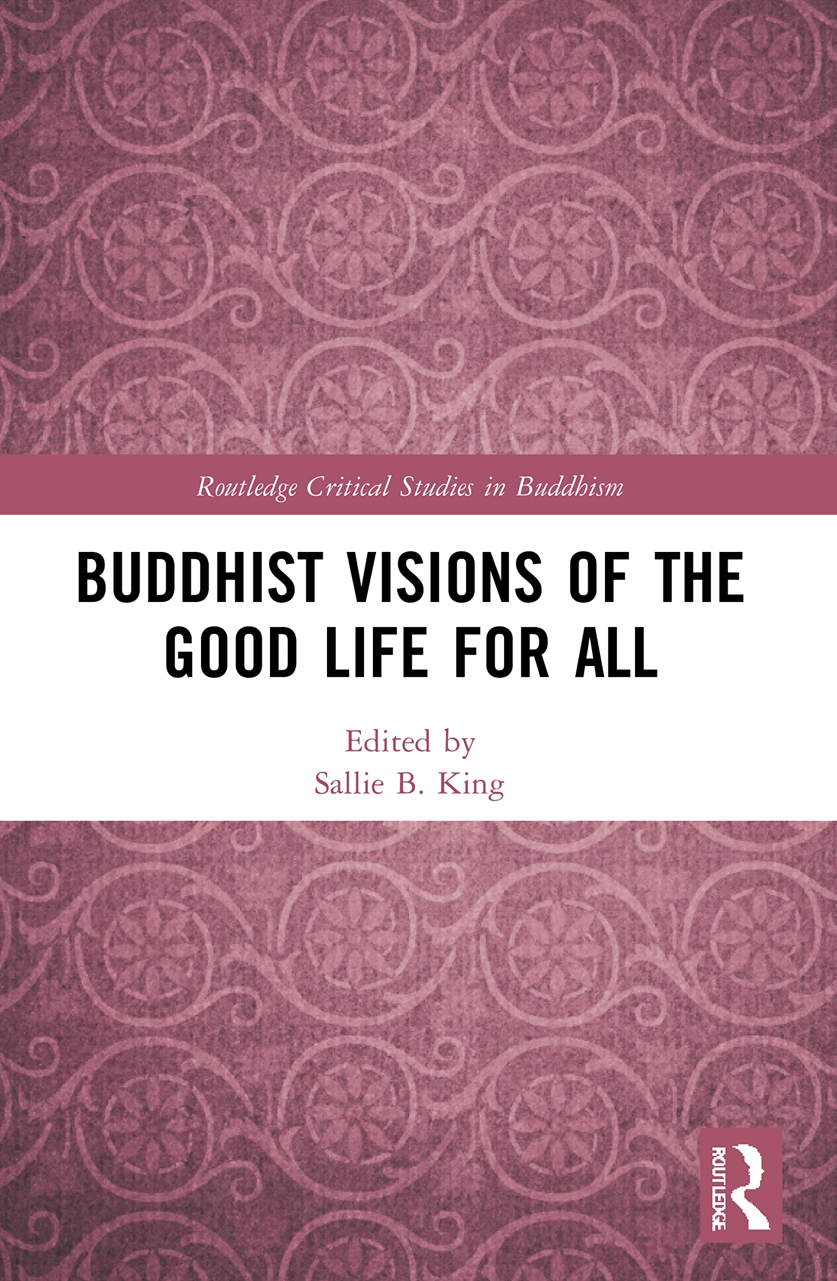 Buddhist Visions of the Good Life for All by King, Sallie B Buddhist Visions of the Good Life for All by King, Sallie B