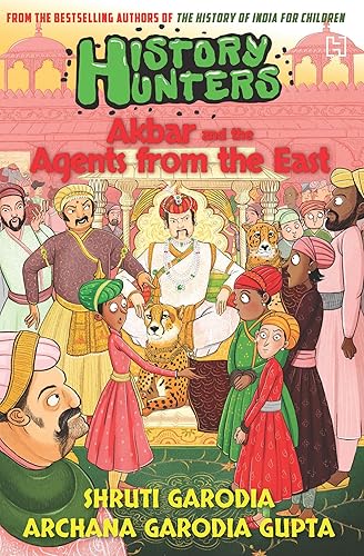 HISTORY HUNTERS BOOK 2: Akbar and the Agents from the East [Paperback] Garodia, Shruti and Gupta, Archana Garodia [Paperback] Garodia, Shruti and Gupta, Archana Garodia