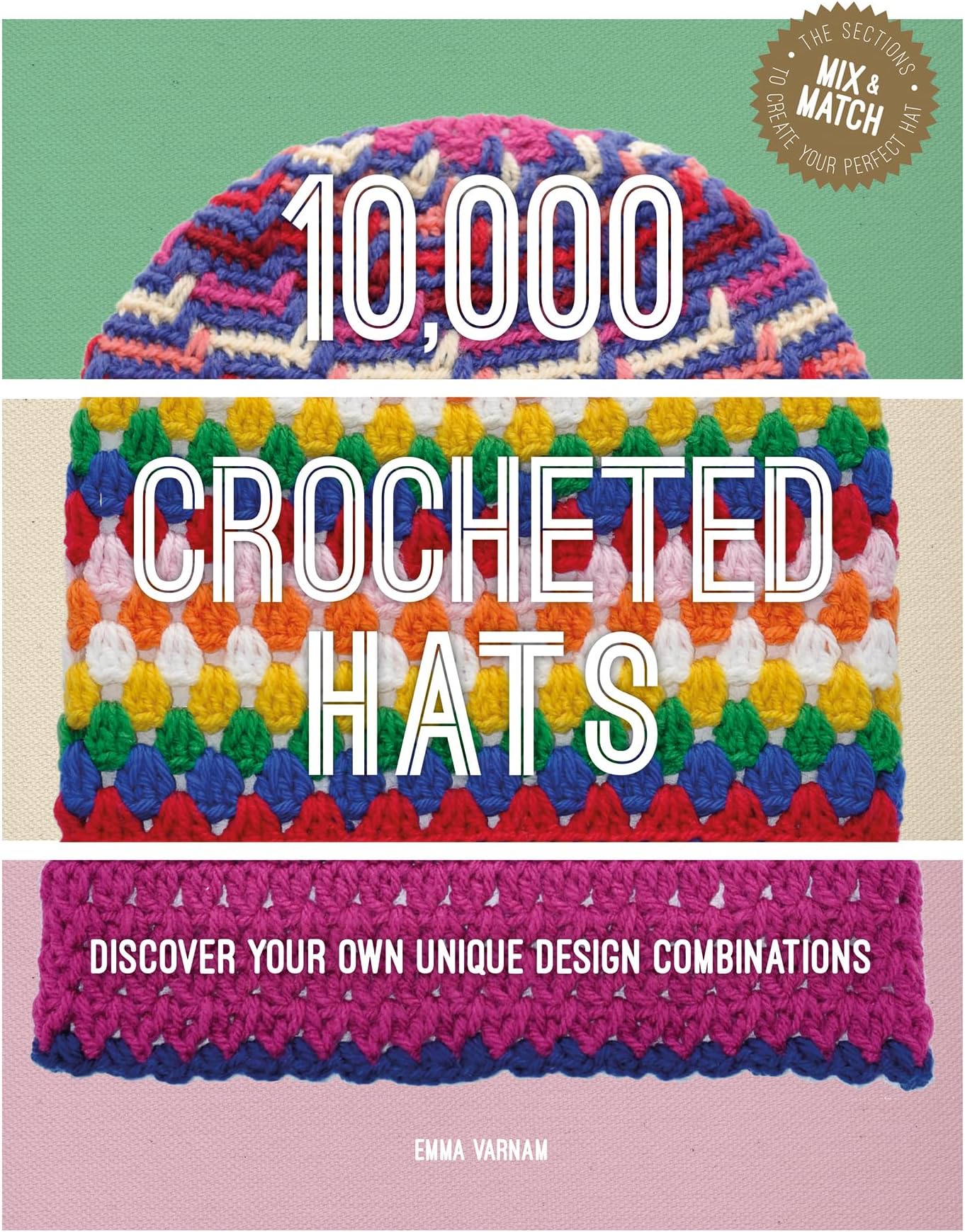 10,000 Crocheted Hats: Discover Your Own Unique Design Combinations
