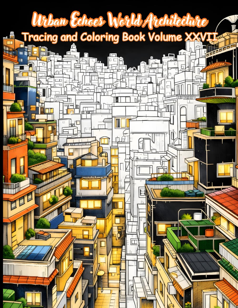 Urban Echoes World Architecture Tracing and Coloring Book Volume XXVII: A Detailed Line Art Journey Through Global Cityscapes for Relaxation, Focus, ... Designs with Tracing and Coloring Page
