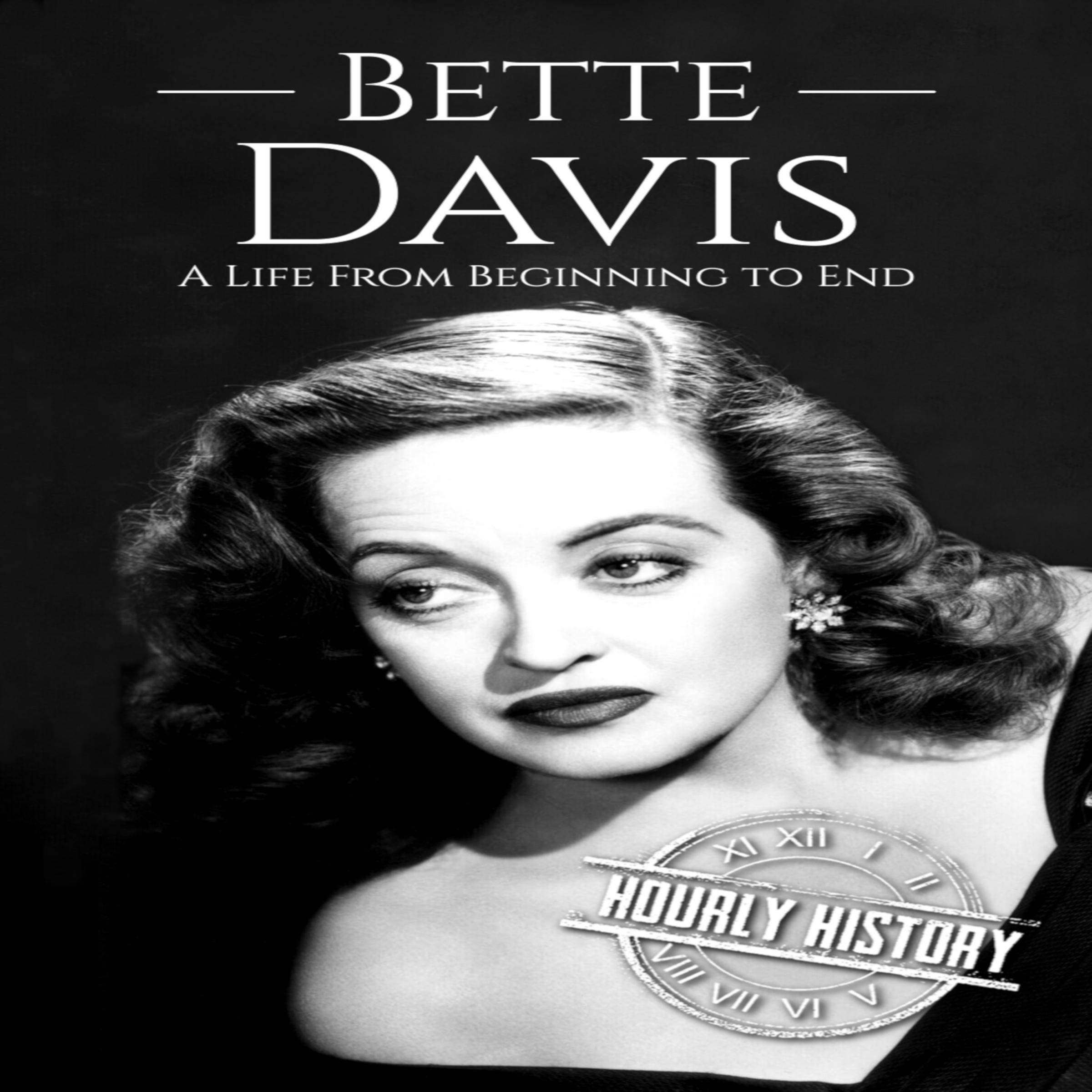 Bette Davis (A Life From Beginning to End)