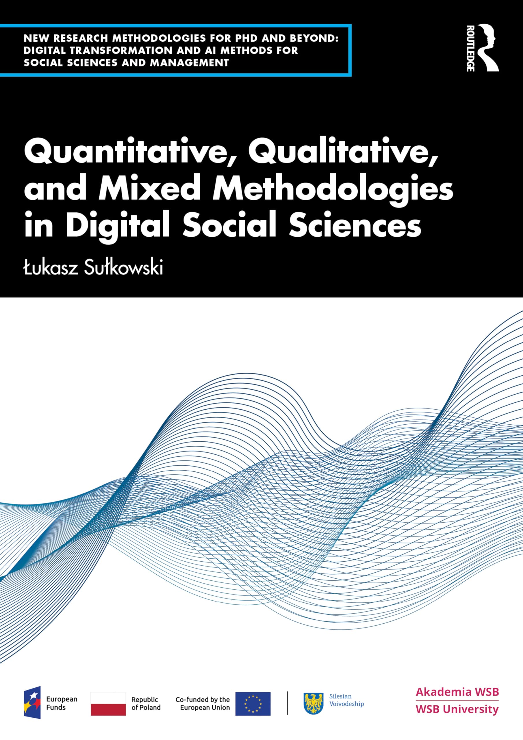 Quantitative, Qualitative, and Mixed Methodologies in Digital Social Sciences (New Methodologies of Research for PhD and Beyond)