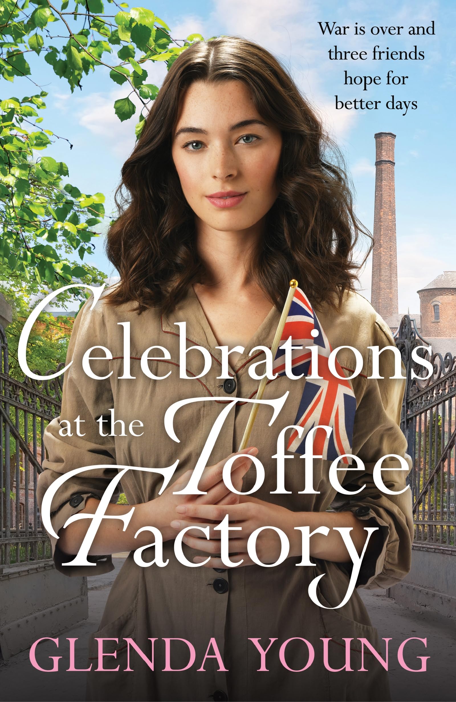 Celebrations at the Toffee Factory: War is over and three friends hope for better days in the dramatic finale to this heartwarming trilogy (The Toffee Factory Trilogy)