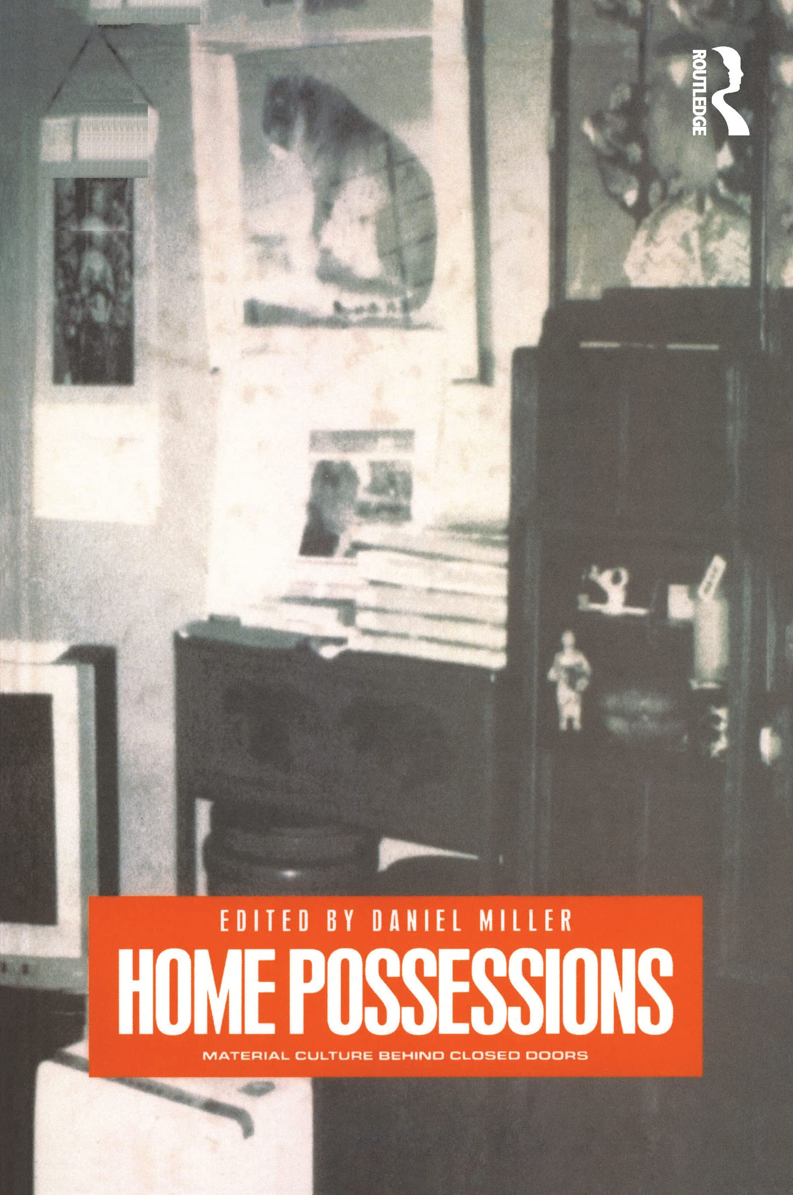 Home Possessions: Material Culture Behind Closed Doors (Materializing Culture (Paperback))