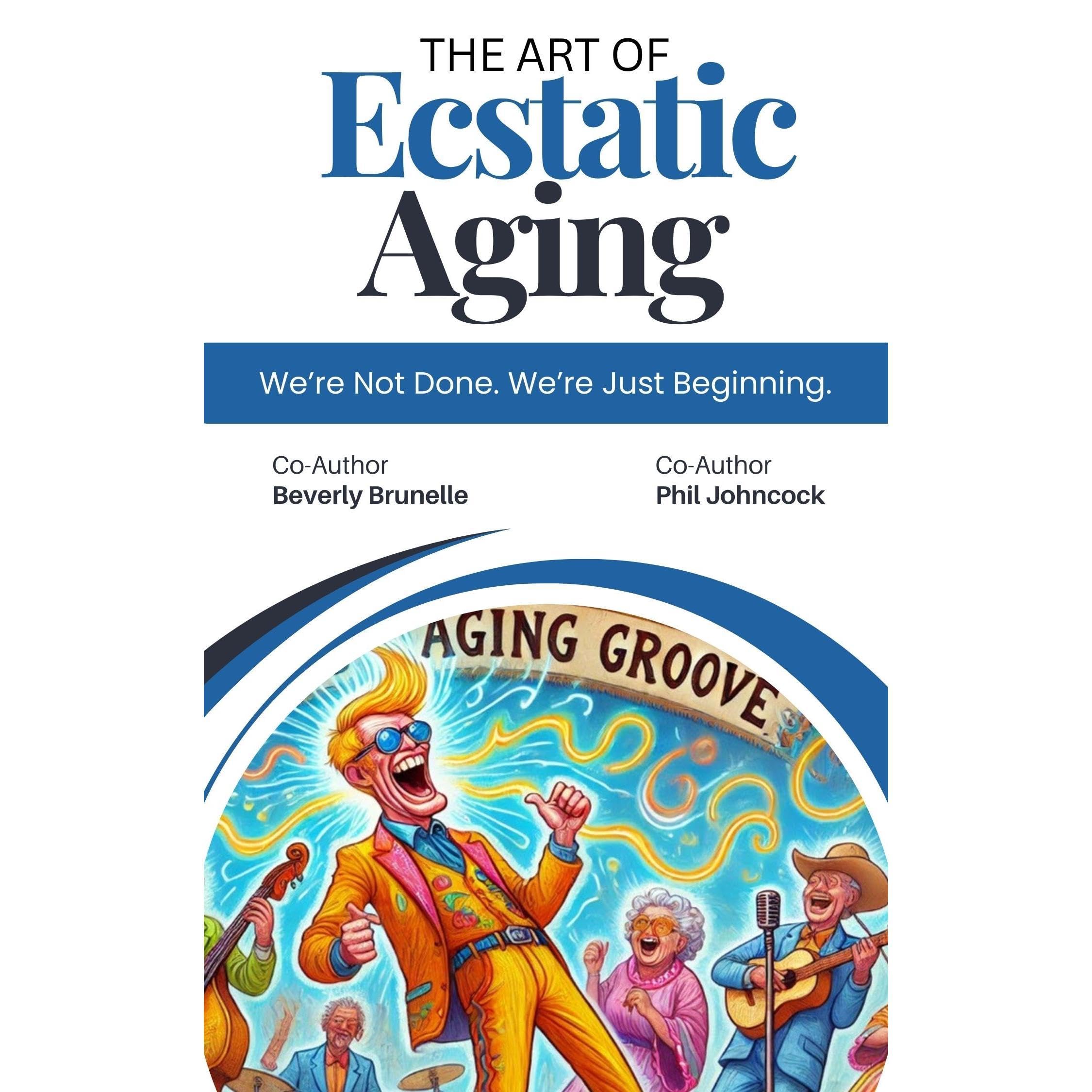 The Art of Ecstatic Aging
