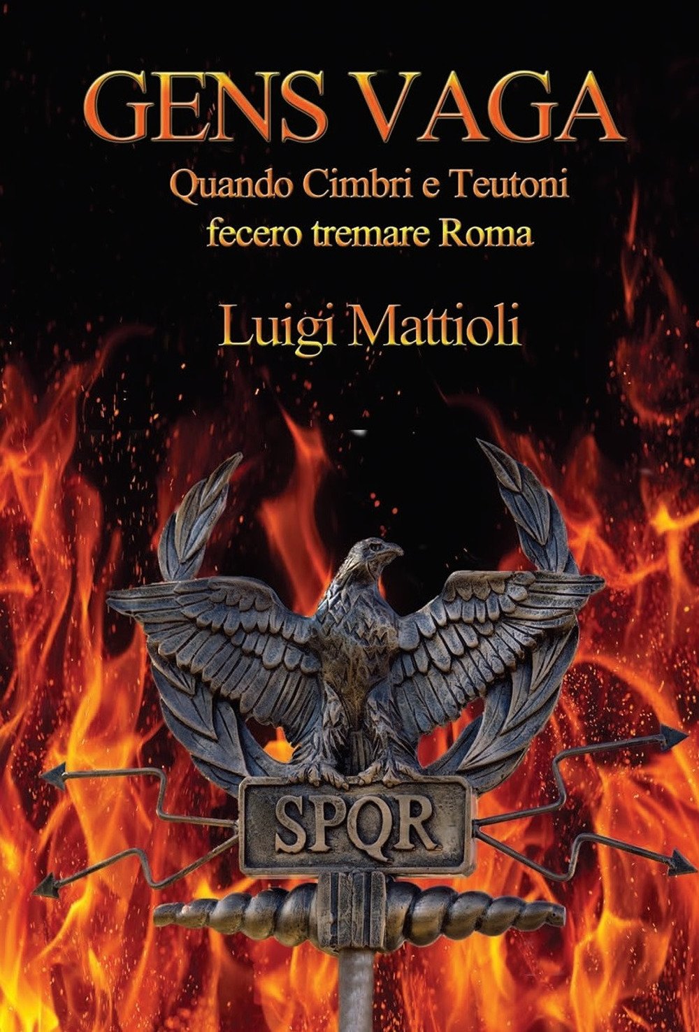 Gens Vaga. Quando Cimbri E Teutoni Fecero Tremare Roma - 4