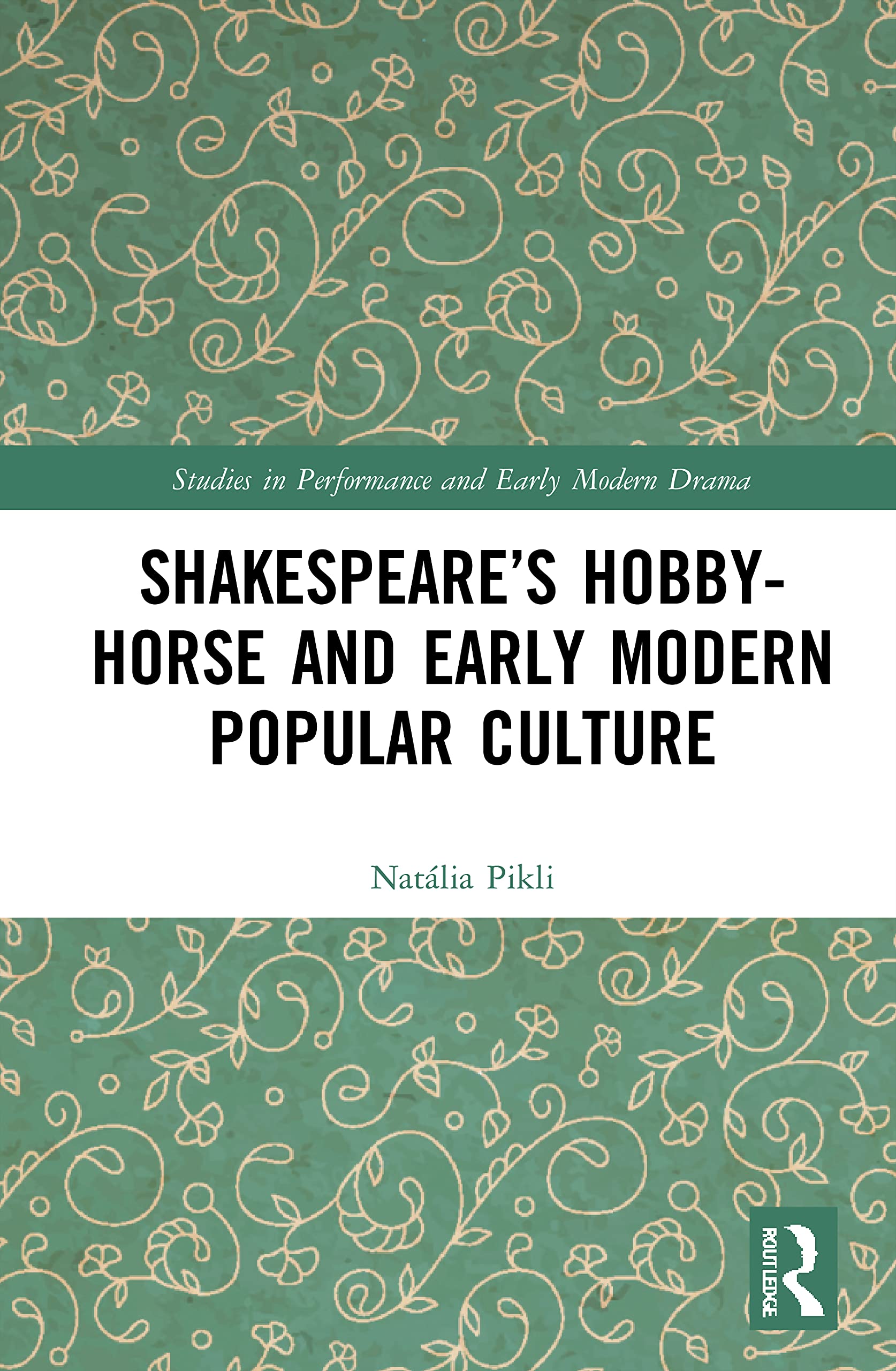 Shakespeare Hobby-Horse culture populaire Renaissance anglaise livre histoire du théâtre de recherche