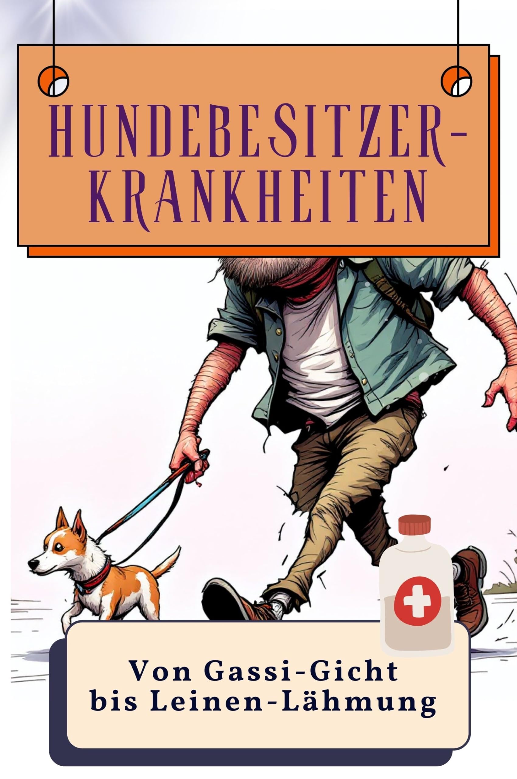 Humorbuch + Hundebesitzer-Krankheiten + Von Gassi-Gicht bis Leinen-Lähmung