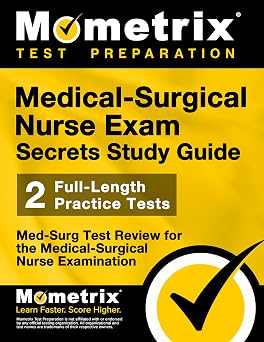 Medical-Surgical Nurse Exam Secrets Study Guide Med-Surg Test Review for the Medical-Surgical Nurse Examination