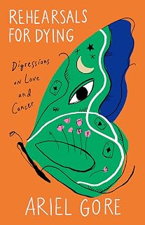 Rehearsals Dying Digressions Love Cancer