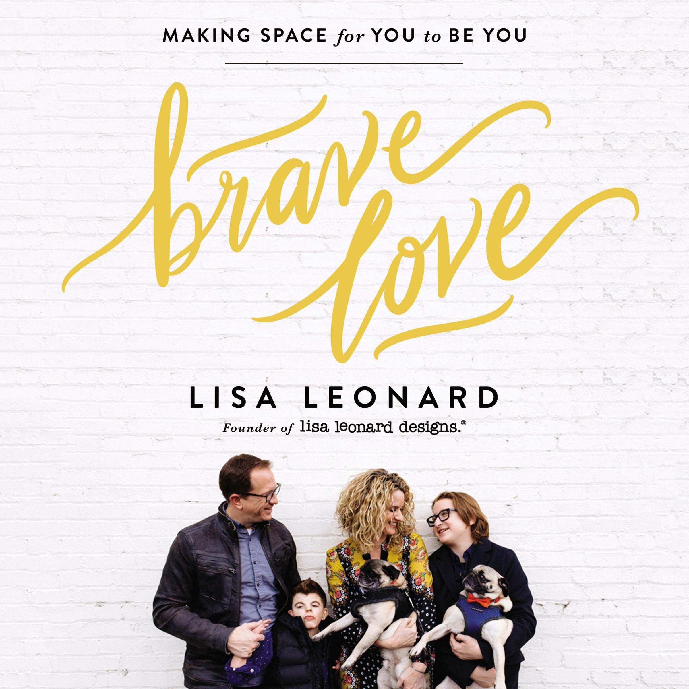 Lisa LeonardBrave Love: Making Space for You to Be You
