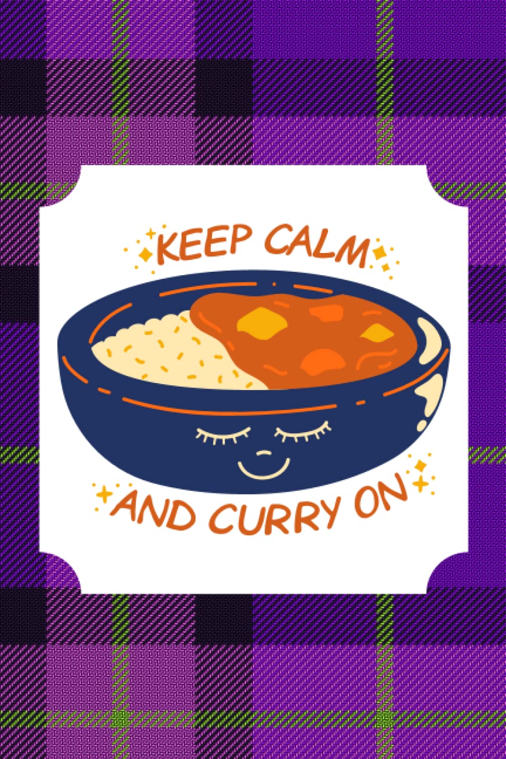 KEEP CALM AND CURRY ON: Tartan themed notebook. Tartan themed journal. 120 lined pages. Scottish notebook.