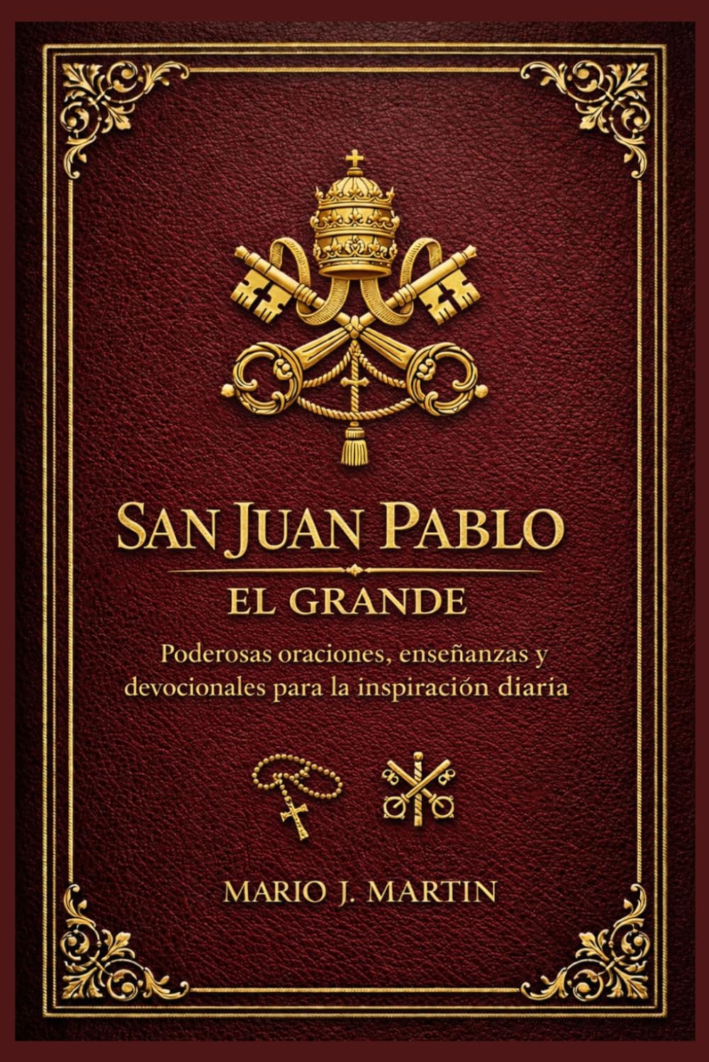 SAN JUAN PABLO EL GRANDE: Poderosas oraciones, enseñanzas y devocionales para la inspiración diaria