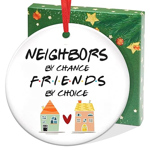 Neighbor Gifts Christmas Ornaments - Friend, BFF, Bestie Neighbor Ornament Gift - Christmas, Birthday Gifts for The Neighborhood, Friends, Her, Women - Christmas Tree Decoration Ceramic Ornament