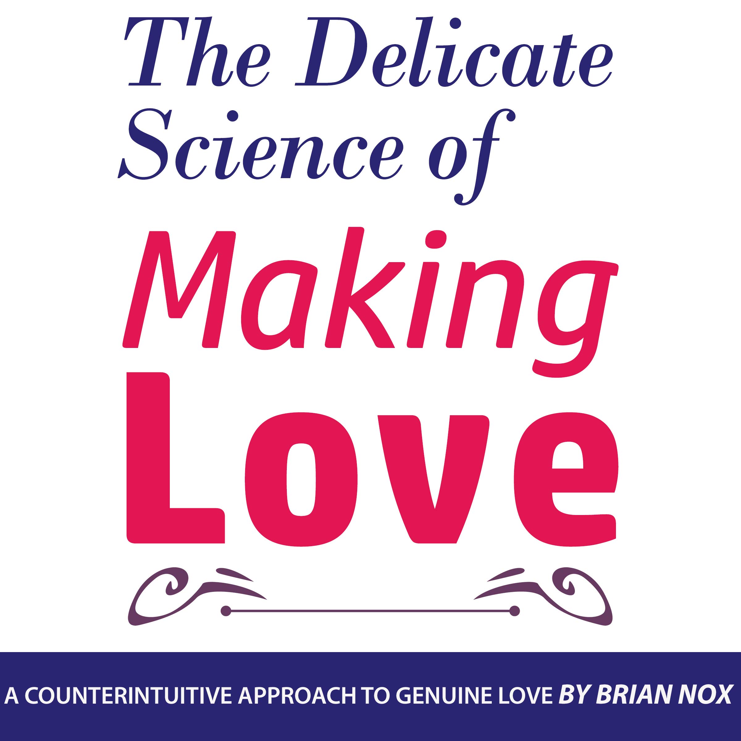 The Delicate Science of Making Love