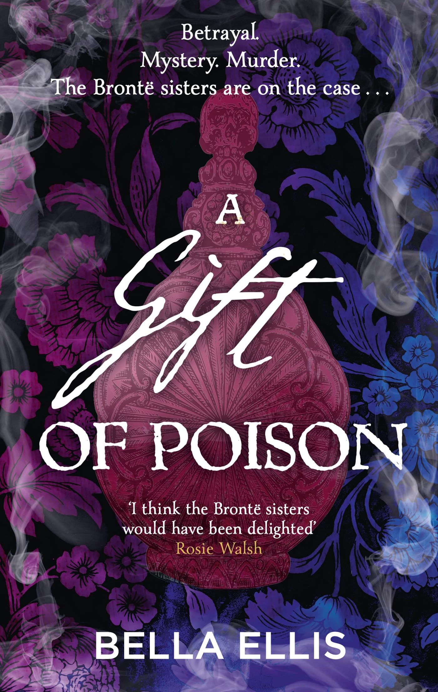 A Gift of Poison: Betrayal. Mystery. Murder. The Brontë sisters are on the case . . . (The Brontë Mysteries)